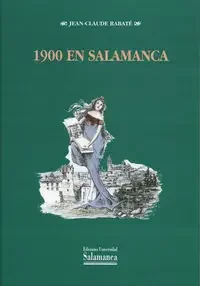 1900 en Salamanca. Guerra y paz en la Salamanca del joven Unamuno