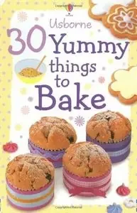 30 yummy things to bake