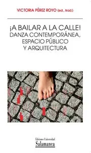 ¡A bailar a la calle! Danza contemporánea, espacio público y arquitectura