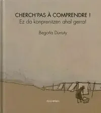 CherchÆpas à comprendre !