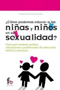 ¿Cómo podemos educar a los niños y niñas en su sexualidad?