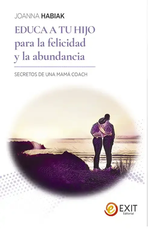 Educa a tu hijo para la felicidad y la abundancia