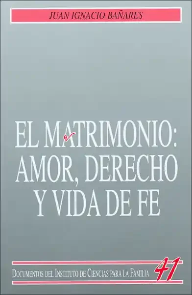 El matrimonio Amor, derecho y vida de fe