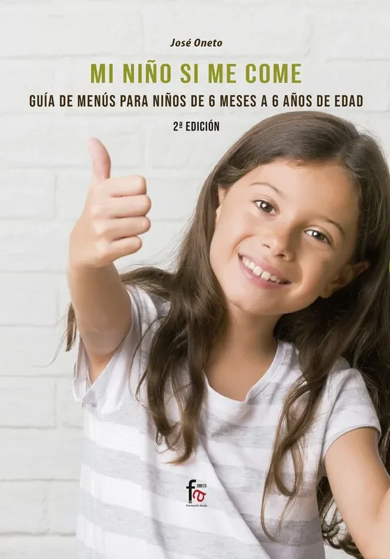 Mi niño si me come, gu¡a de menús de 6 meses a 6 años de edad. 2º edición