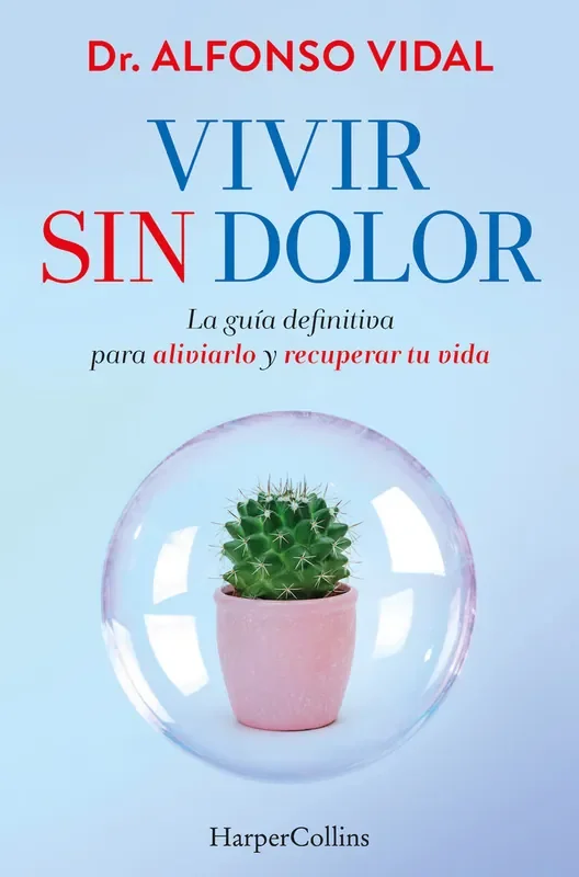 Vivir sin dolor la guia definitiva para aliviarlo y recuper