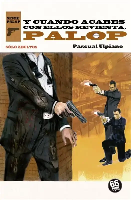 Y cuando acabes con ellos revienta, palop